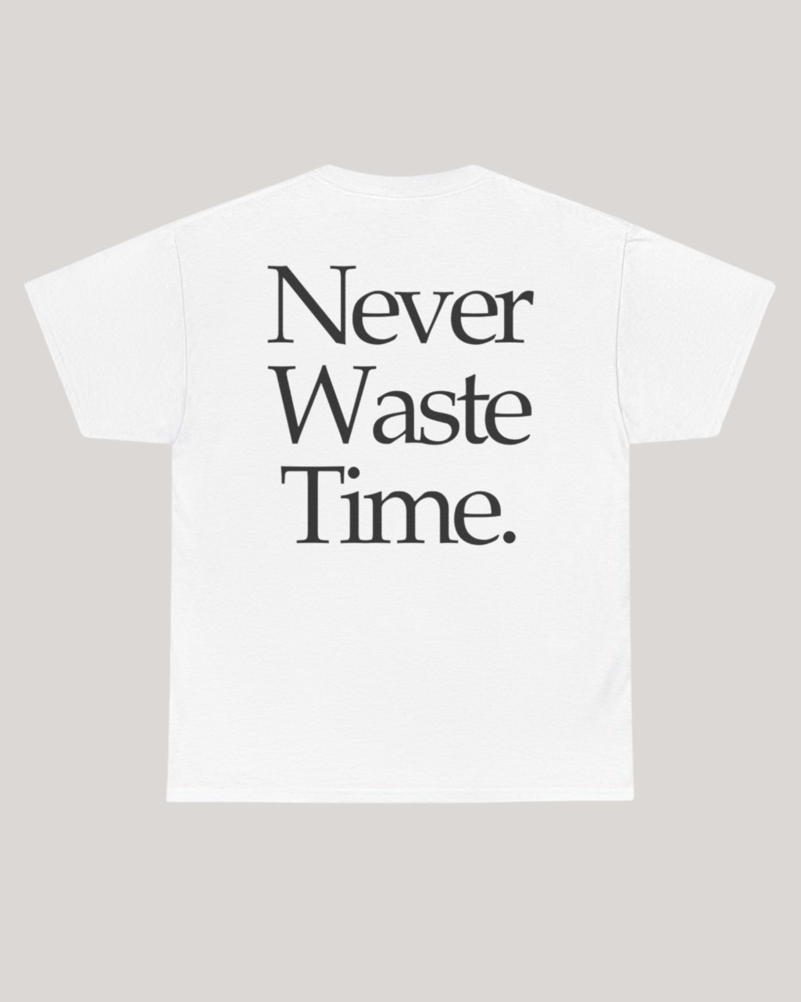 NEVER WASTE TIME