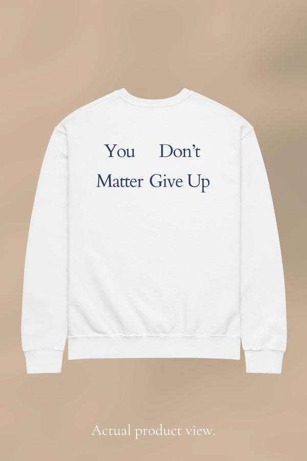YOU MATTER / DON’T GIVE UP