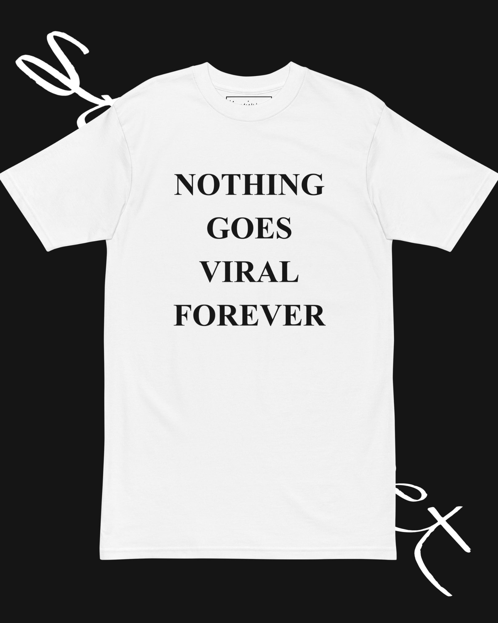 NOTHING GOES VIRAL FOREVER