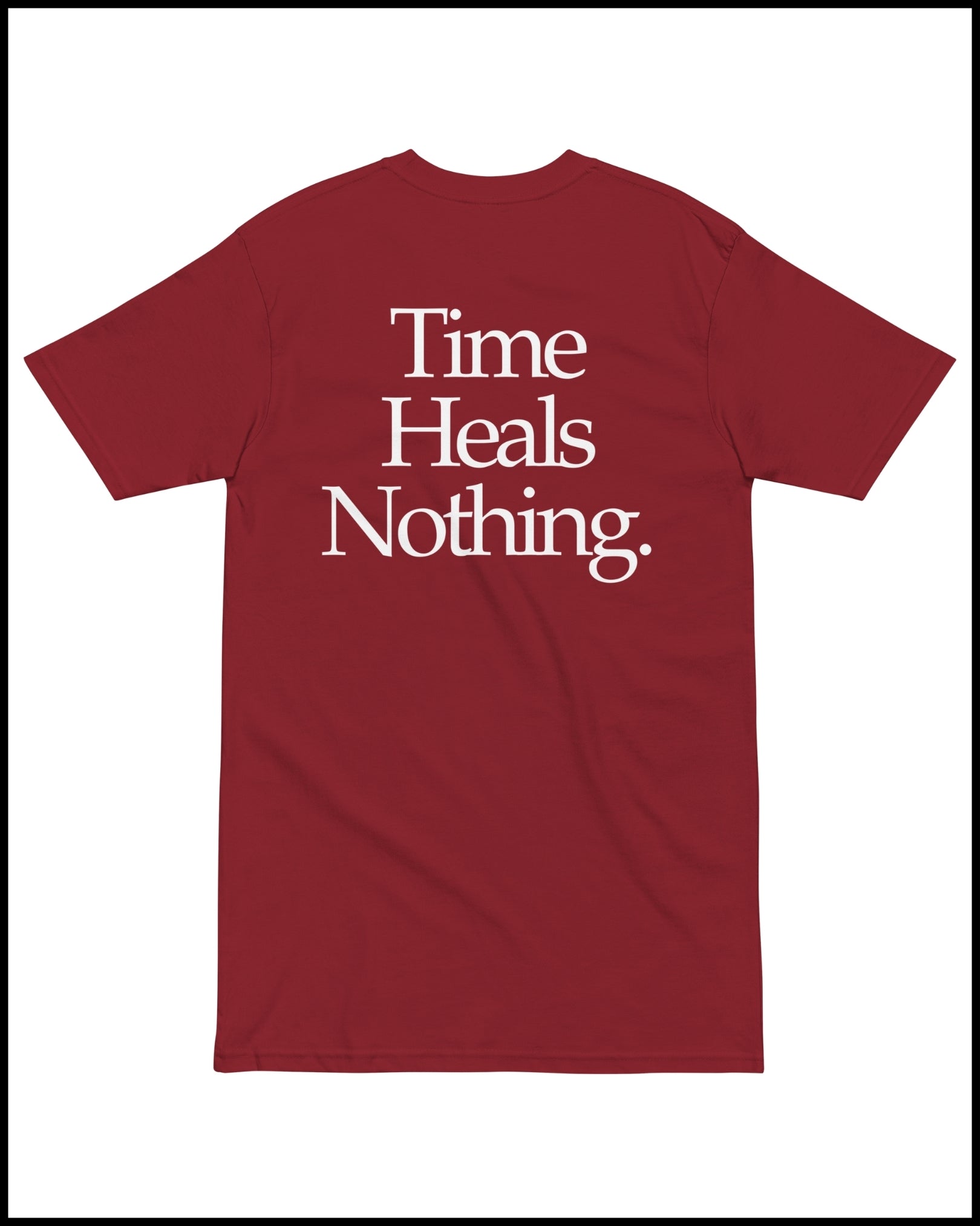 TIME HEALS NOTHING