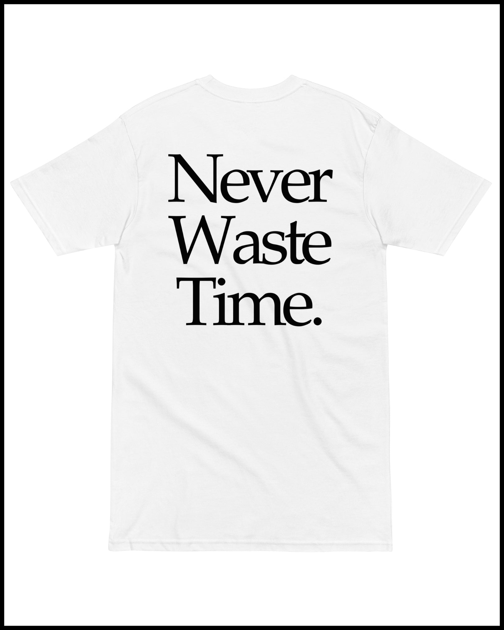NEVER WASTE TIME