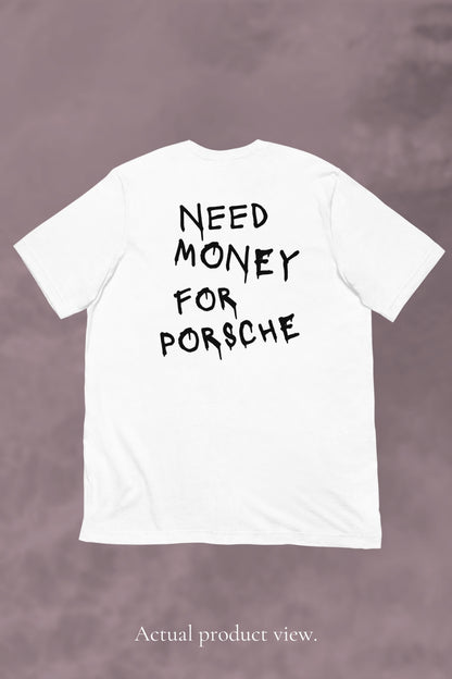 NEED MONEY FOR PORSCHE