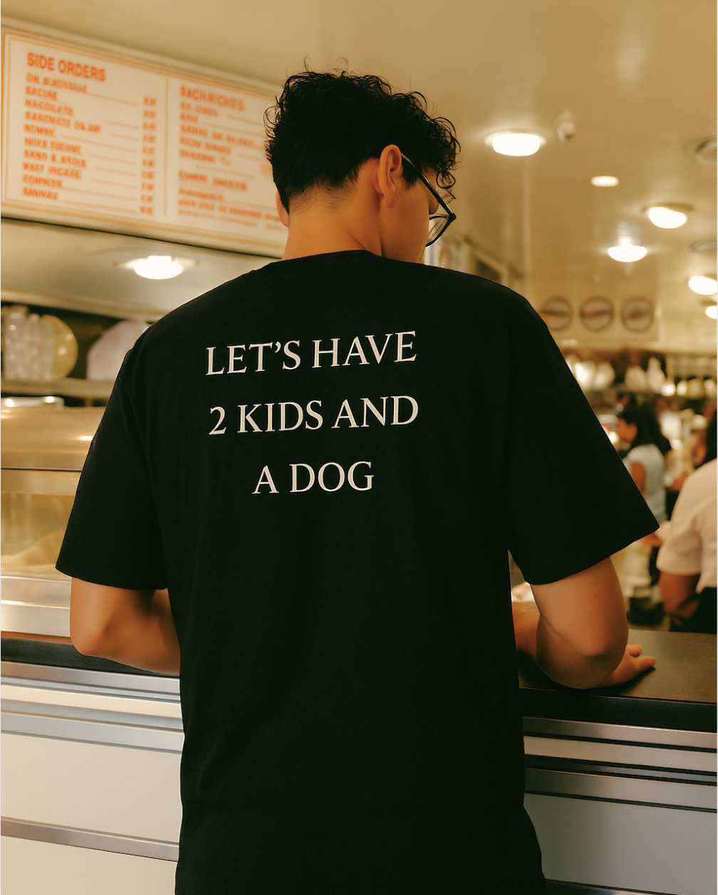 LET'S HAVE 2 KIDS AND A DOG